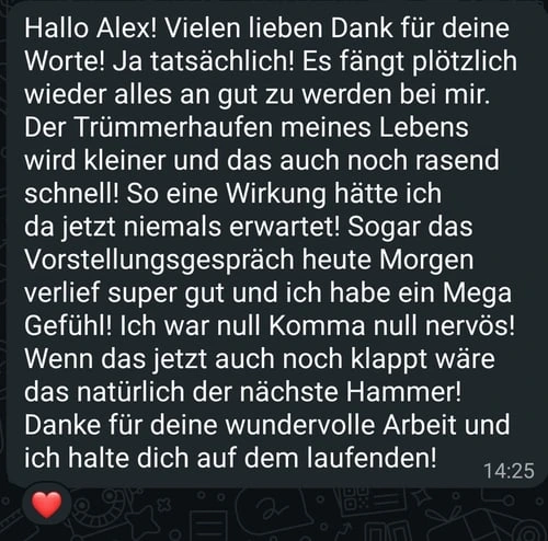 WhatsApp-Nachricht an Alex: Es fängt plötzlich wieder alles an, gut zu werden. Das Vorstellungsgespräch heute Morgen verlief super.